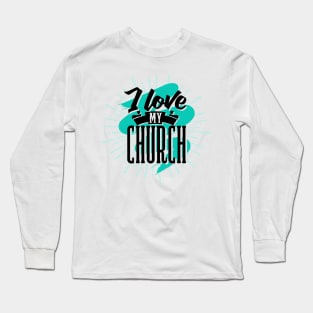 I love my church Long Sleeve T-Shirt